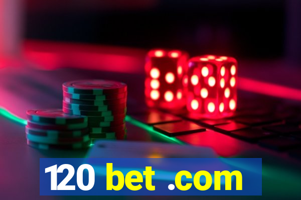 120 bet .com